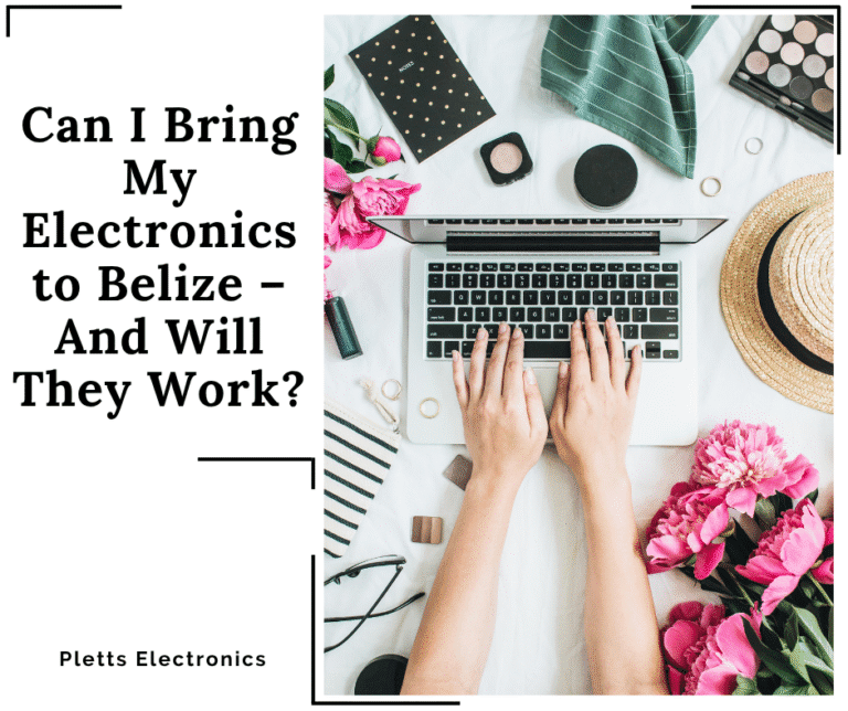 Can I Bring My Electronics to Belize – And Will They Work?